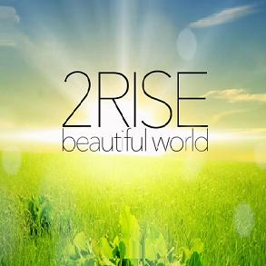 2Rise - beautiful world