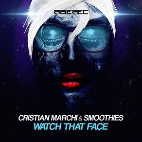 Cristian Marchi & Smoothies - watch that face