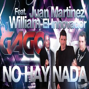 Dj Gago ft Juan Martinez & William ''El Innovador'' - no hay nada