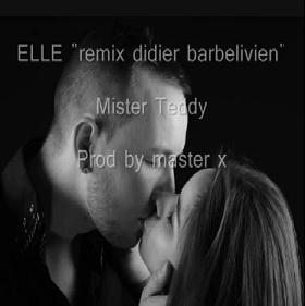 Mister Teddy - elle (remix Didier Barbelivien)(Prod.by Master X)