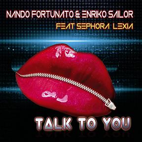 Nando Fortunato & Enriko Sailor ft Sephora Lexia - talk to you