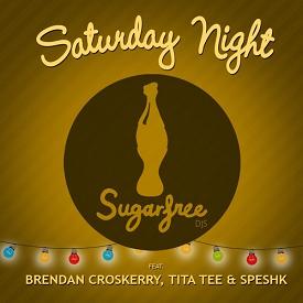 Sugarfreedjs ft Brendan Croskerry, Tita Tee & Spehk - saturday night