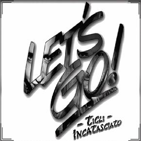 Ticli & Incatasciato - let's go