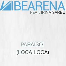 Vibearena ft Irina Sarbu - paraiso (loca loca)
