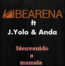 Vibearena ft J.Yolo & Anda - bienvenido a mamaia