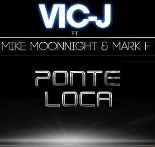 Vic J ft Mike Moonnight & Mark F - ponte loca