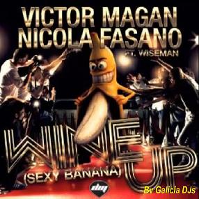 Victor Magan & Nicola Fasano ft Wiseman - wine up (sexy banana)1