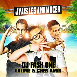 Dj Fash-One ft Lalime & Cheb Amir - j'vais les ambiancer