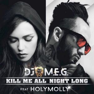 Dj M.E.G. ft Holly Molly - kill me all night long