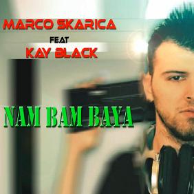 Marco Skarica ft Kay Black - nam bam baya