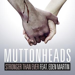 Muttonheads ft Eden Martin - stronger than ever