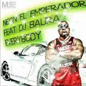 Neon ''El Emperador'' ft Dj Baura - everbody