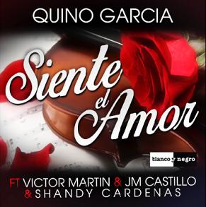 Quino Garcia ft Victor Martin & JM Castillo & Shandy Cardenas - siente el amor