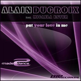 Alain Ducroix ft Micaela Ester - put your love in me