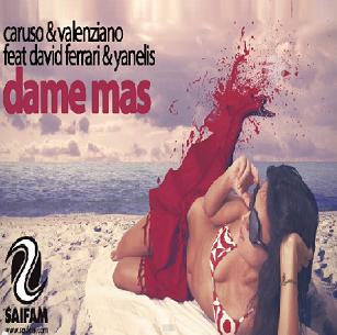 Caruso & Valenziano ft David Ferrari & Yanelis - dame mas