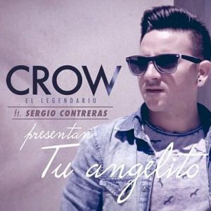 Crow ''El Legendario'' ft Sergio Contreras - tu angelito