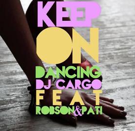 Dj Cargo ft Robson & Pati - keep on dancing1