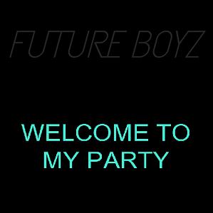 Future Boyz - welcome to the party