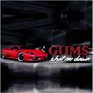 Gums - shot me down