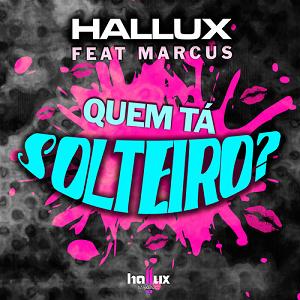 Hallux Makenzo ft Marcus & Mc Bastez - quem tá solteiro
