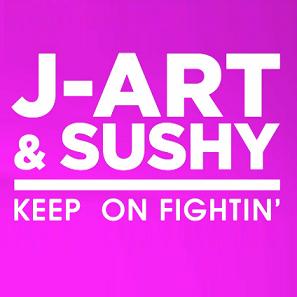 J-Art & Sushy - keep on fightin