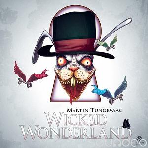 Martin Tungevaag - wicked wonderland