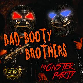 Bad Booty Brothers - monster party