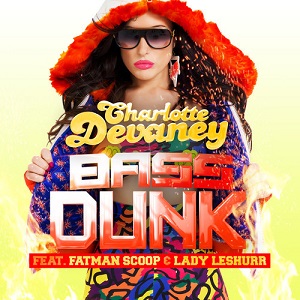 Dj Charlotte Devaney ft Fatman Scoop & Lady Leshurr - bass dunk