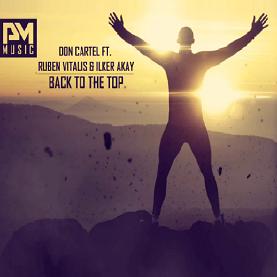 Don Cartel ft Ruben Vitalis & Ilker Akay - back to the top