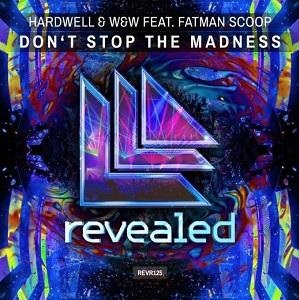 Hardwell & W&W ft Fatman Scoop - don't stop the madness