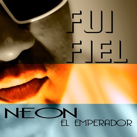 Neon ''El Emperador'' - fui fiel