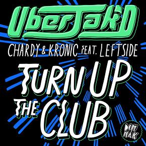 Uberjak'd, Chardy & Kronic ft Leftside - turn up the club
