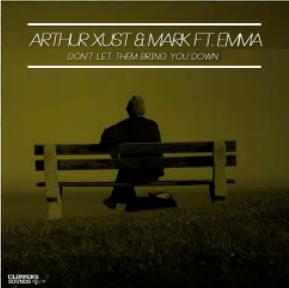 Arthur Xust & Mark ft Emma - dont let them bring you down