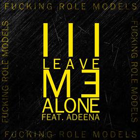 Fucking Role Models ft Adeena - leave me alone