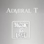 Admiral T - music is love