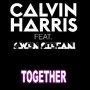 Calvin Harris ft Gwen Stefani - together