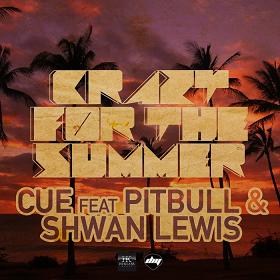 Cue ft Pitbull & Shawn Lewis - crazy for the summer