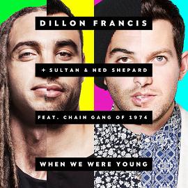 Dillon Francis & Sultan, Ned Shepard ft The Chain Gang of 1974 - when we were young