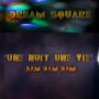 Dream Square - une nuit une vie