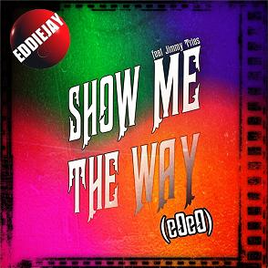 Eddiejay ft Jimmy Trias - show me the way