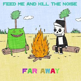Feed Me & Kill The Noise - far away