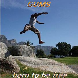 Gums - born to be free