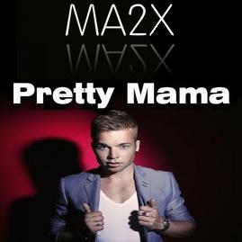Ma2x - pretty mama