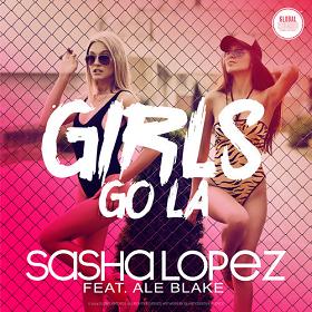 Sasha Lopez ft Ale Blake - girls go la1