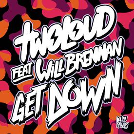 Twoloud ft Will Brennan - get down