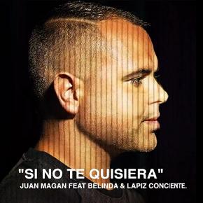 Juan Magan ft Belinda & Lapiz Conciente - si no te quisiera
