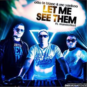 Otto Le Blanc ft Mc Yankoo & Mando fivetofive - let me see them