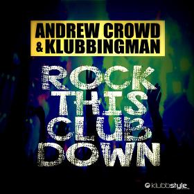 Andrew Crowd & Klubbingman - rock this club down