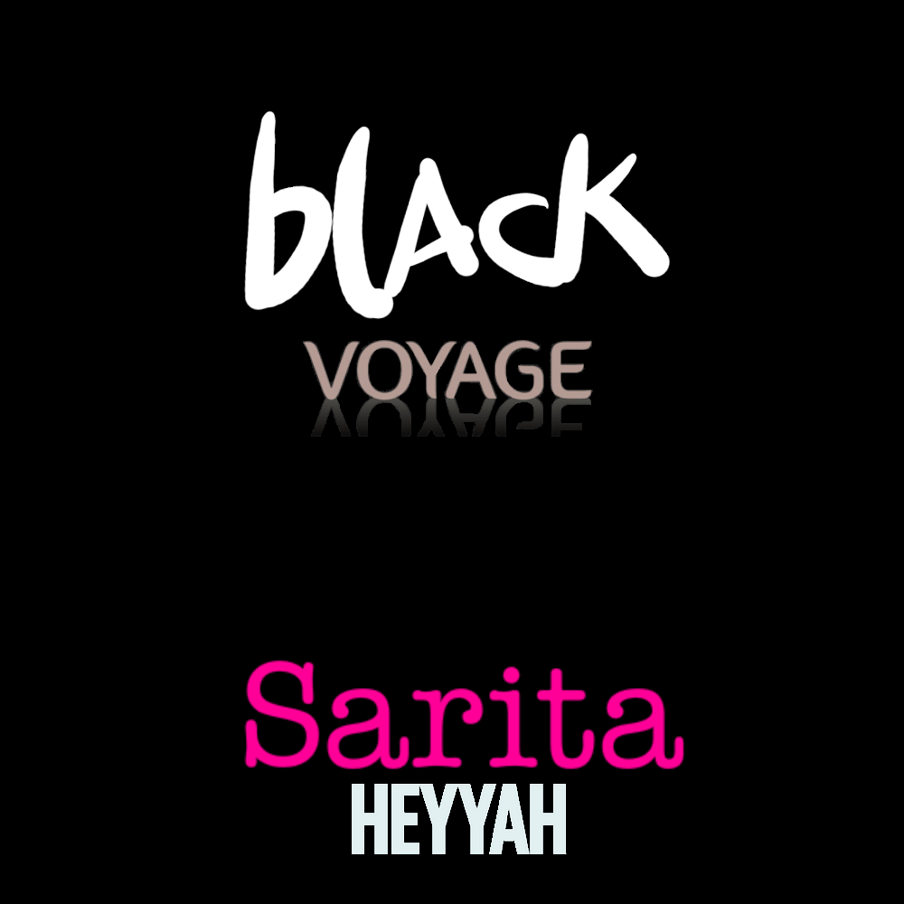 Black Voyage - sarita (hey yah)