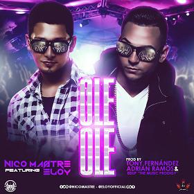 Eloy ft Nico Mastre - ole ole (Prod.by Tony Fernandez, Adrian Ramos & Edup)